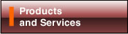 Products and Services