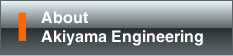 About Akiyama Engineering